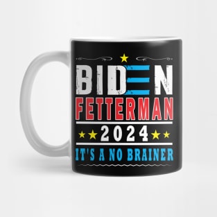 Biden Fetterman 2024 It's A No Brainer Mug